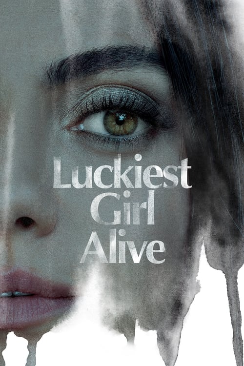 دانلود فیلم Luckiest Girl Alive – خوش شانس‌ترین دختر دنیا